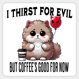 I Thirst For Evil funny fluffy cat coffee design Sticker